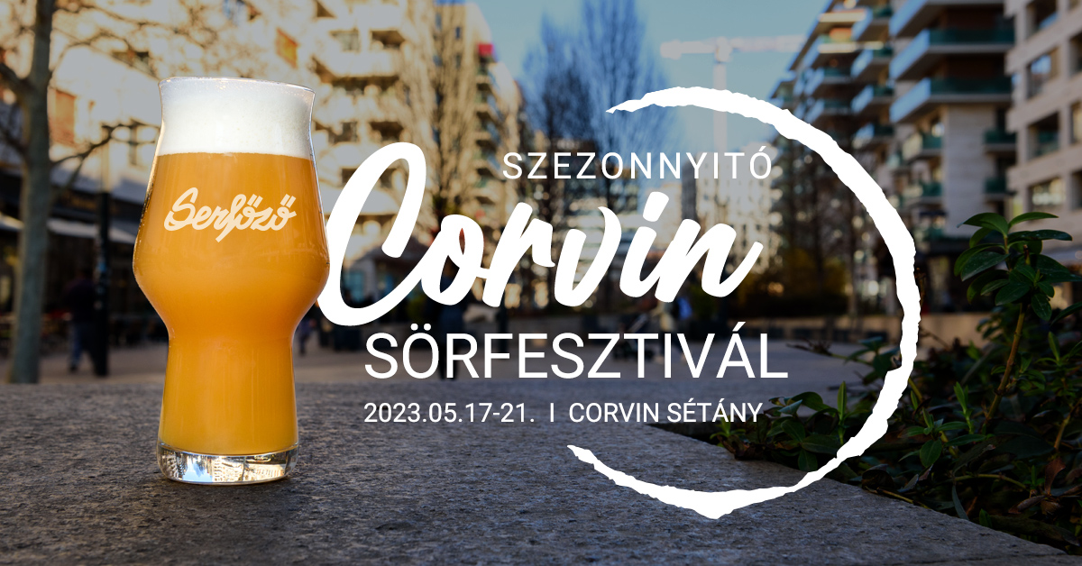 Corvin Beer Festival, Corvin Promanade Budapest, 17 - 21 May
