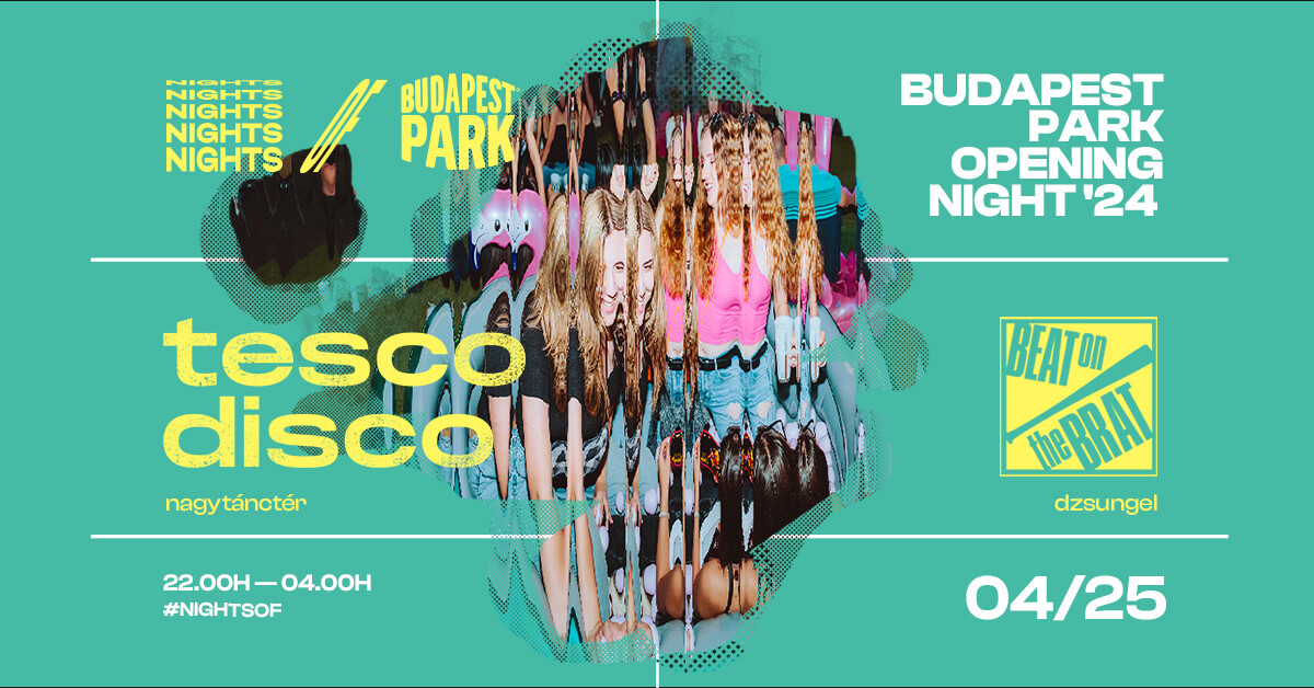 Opening Party, Tesco Disco, Beat on The Brat,  Budapest Park, 25 April