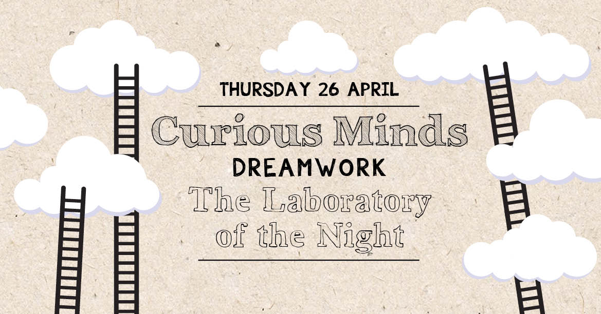 Curious Minds – Dreamwork, Brody Studios, 26 April