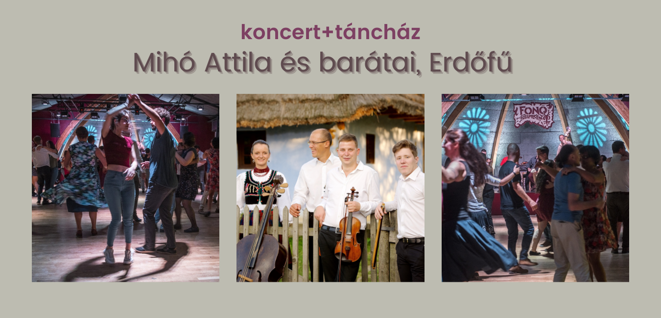 Concert+Dance House: Mihó Attila and friends, Erdőfű Band, Fonó Budapest, 13 August
