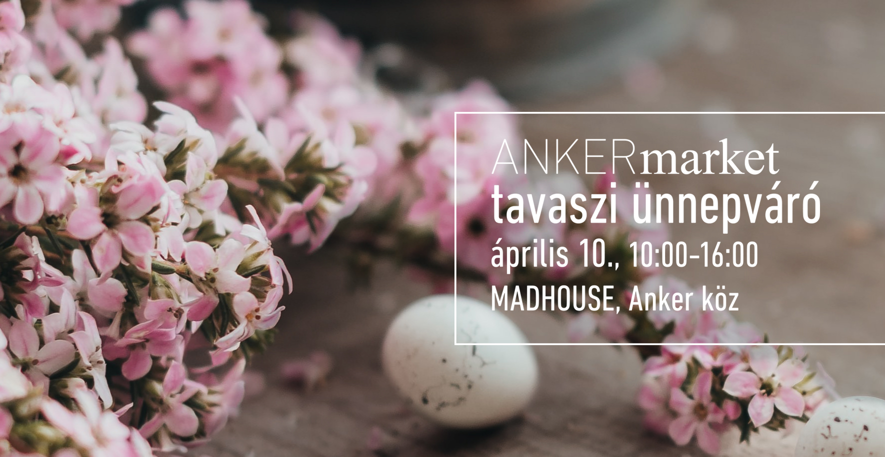 ANKERmarket, Madhouse Budapest, 10 April