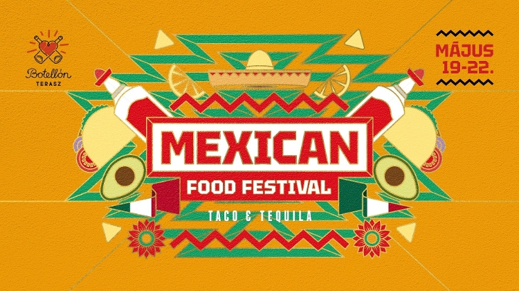 Mexican Food Festival, Botellón Terrace Budapest, 19 - 22 May