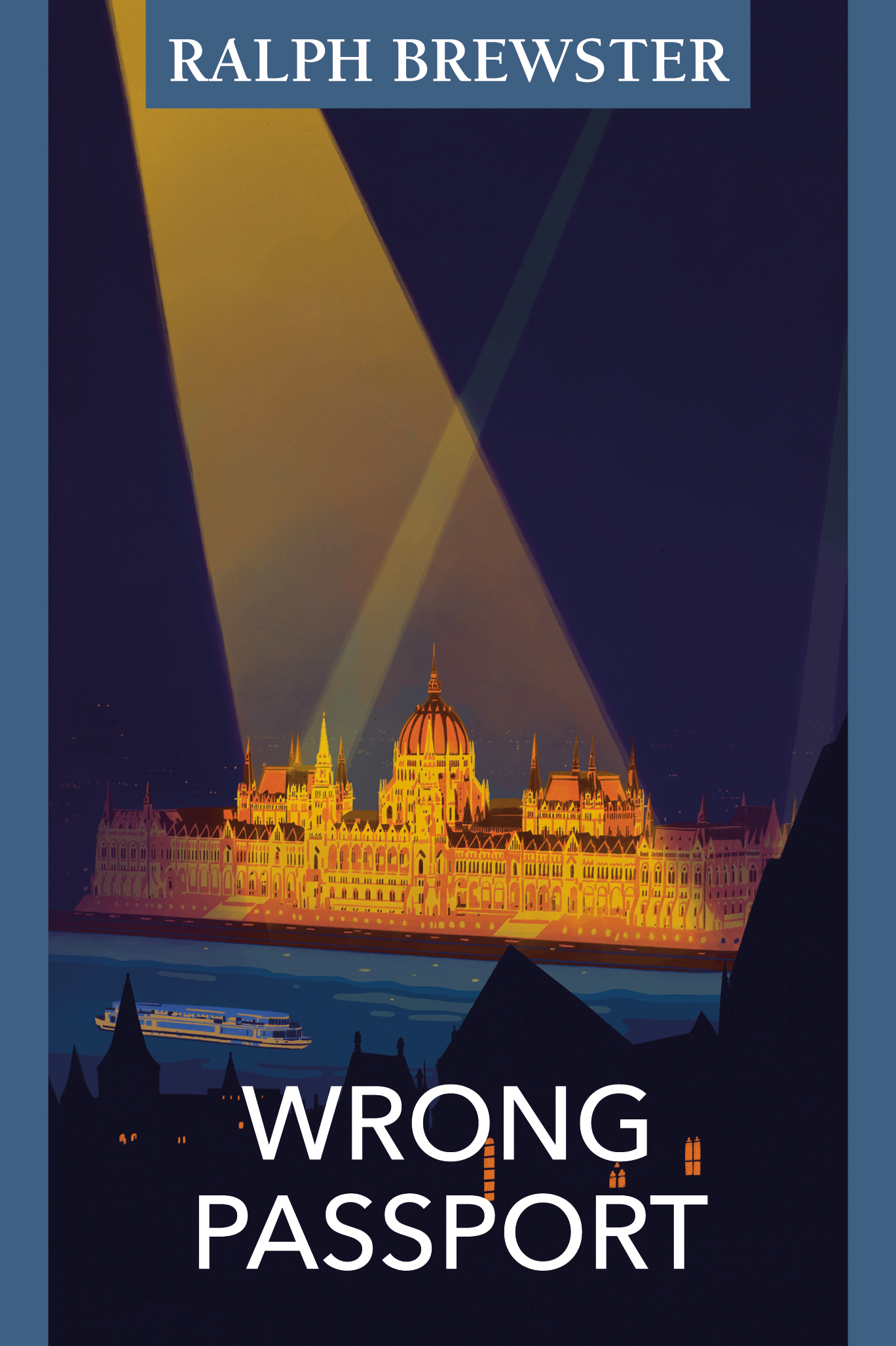 Blue Danube Budapest Presents: 'Wrong Passport', Written by Ralph Brewster