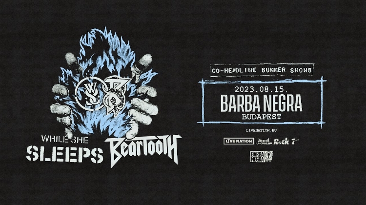 Beartooth & While: 'She Sleeps', Barba Negra Budapest, 15 August