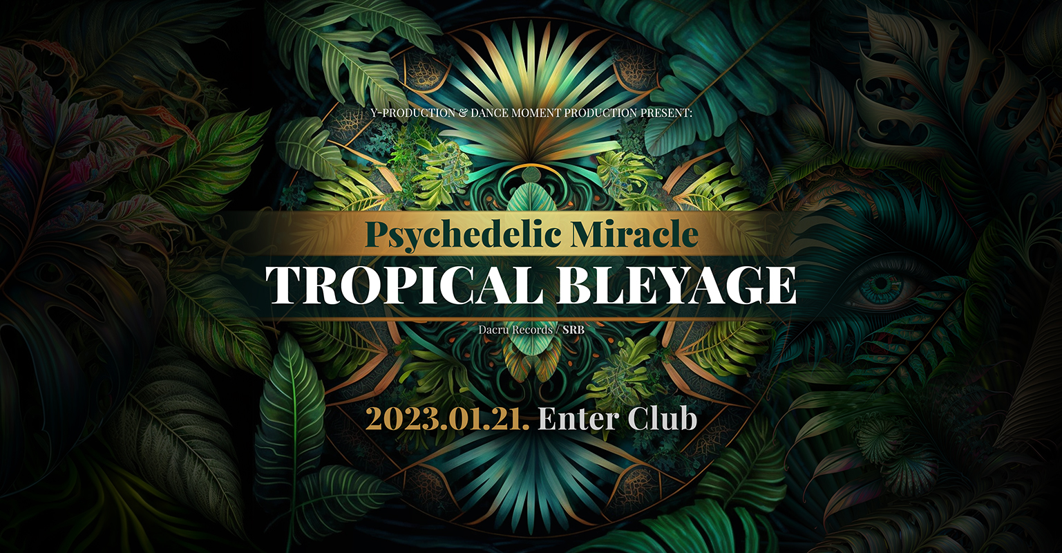 Psychedelic Miracle w Tropical Bleyage, Enter Budapest, 21 January