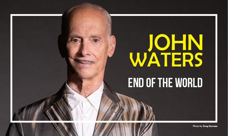 John Waters: The End of The World, MOMkult Budapest, 4 April