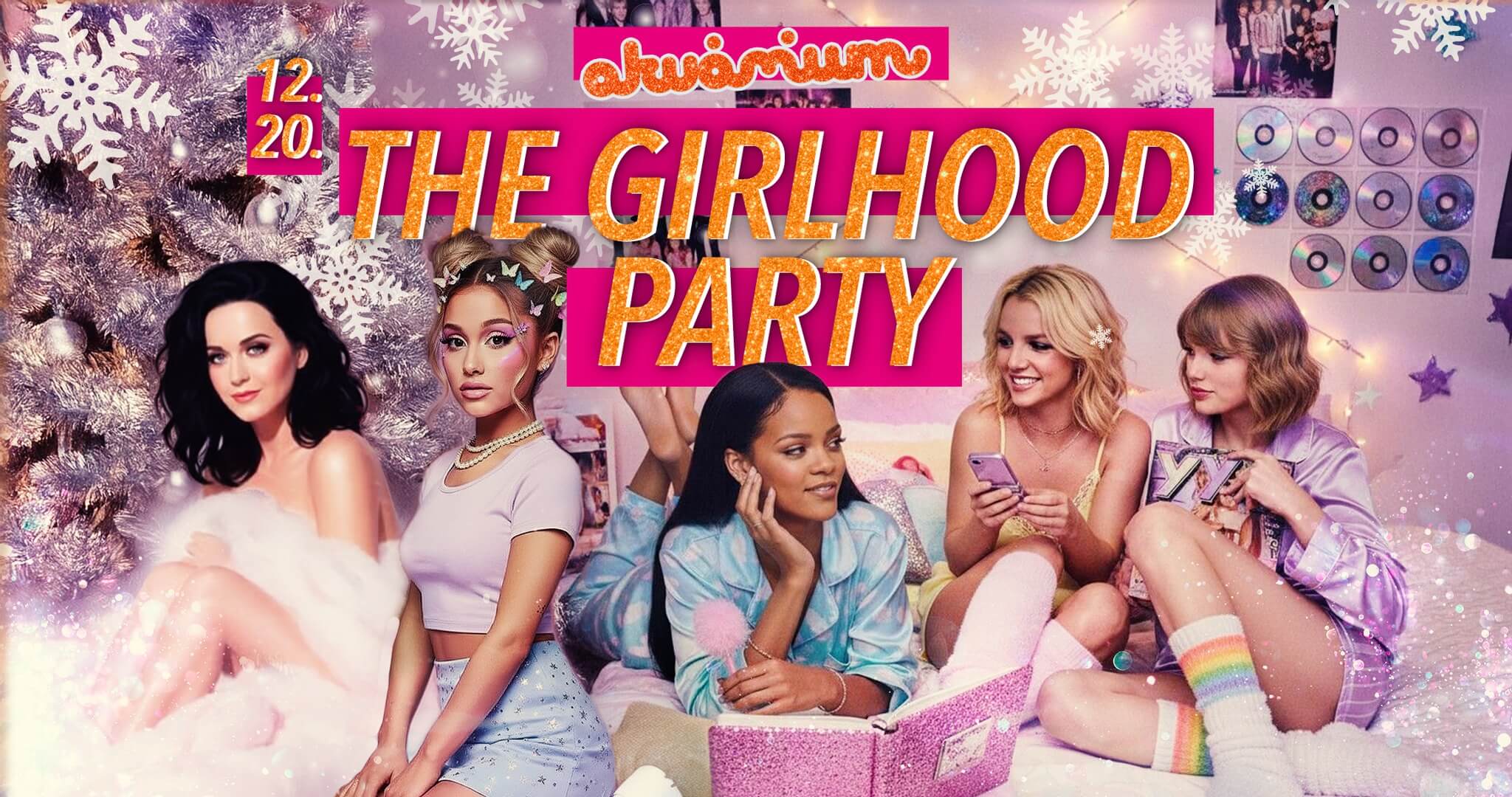 Girlhood Music Party - The Ultimate Dance Party, Akvárium Klub Budapest, 20 December