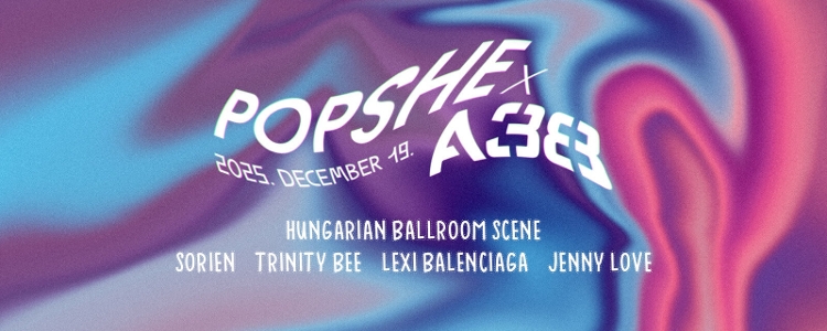 Popshe: Ballroom & Drag Show Edition, A38 Ship Budapest, 19 December