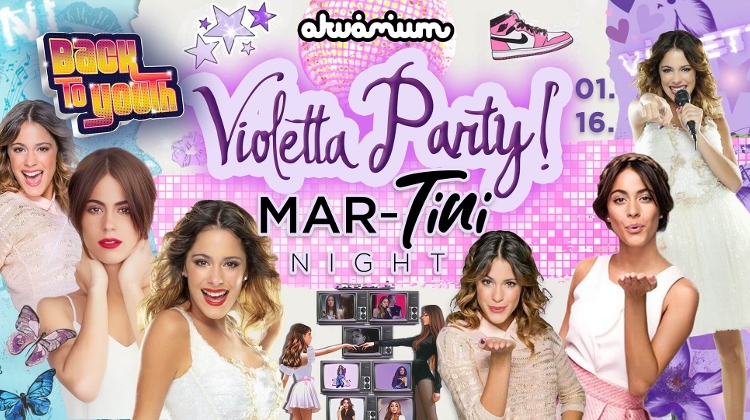 Back to Youth Violetta Party & marTINI Night!, Akvárium Klub Budapest, 16 January