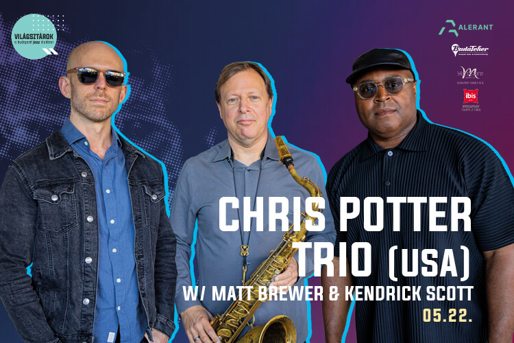 World Stars: Chris Potter Trio, Budapest Jazz Club, 22 May