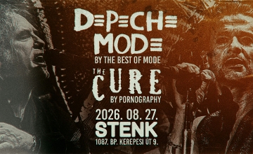 Depeche Mode by The Best Of Mode, The Cure by Pornography, STENK Budapest, 27 August