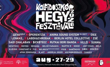 Kaleidoszkóp Hegy Festival, Esztergom, 27 - 30 August Kaleidoszkóp Hegy Festival, Esztergom, 27 - 30 August