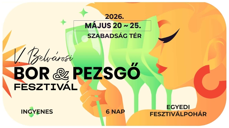 Belvárosi Wine & Champagne Festival, Szabadság Tér Budapest, 20 - 25 May
