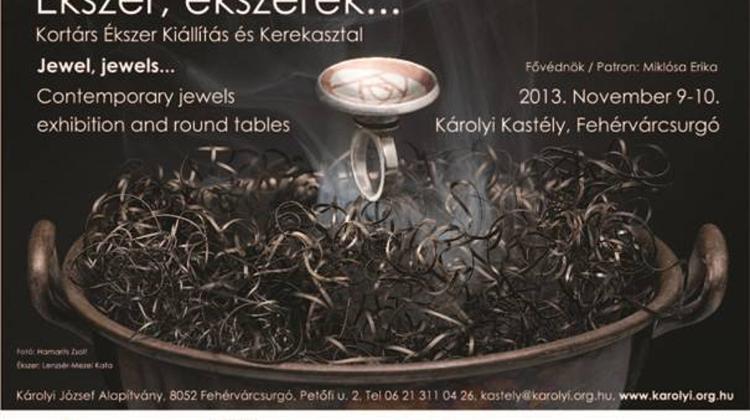 Contemporary Jewels Exhibition, Károlyi Castle Hungary, 9 - 10 Nov